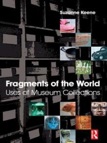 Fragments of the World: Uses of Museum Collections: Uses of Museum Collections