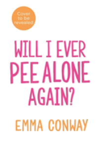 Will I Ever Pee Alone Again?: And Other Happy, Heart-Warming Poems for Mums