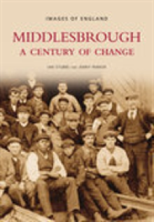 Middlesbrough - A Century of Change: Images of England