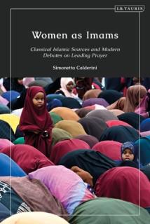 Women as Imams: Classical Islamic Sources and Modern Debates on Leading Prayer