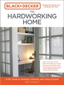 Black & Decker the Hardworking Home: A DIY Guide to Working, Learning, and Living at Home