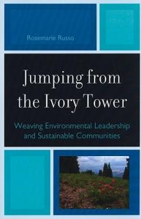 Jumping from the Ivory Tower: Weaving Environmental Leadership and Sustainable Communities