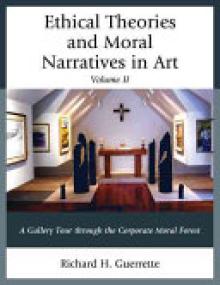 Ethical Theories and Moral Narratives in Art: A Gallery Tour Through the Corporate Moral Forest