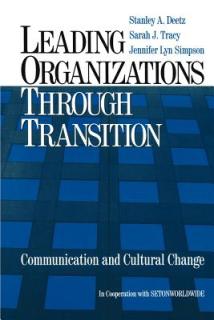 Leading Organizations Through Transition: Communication and Cultural Change