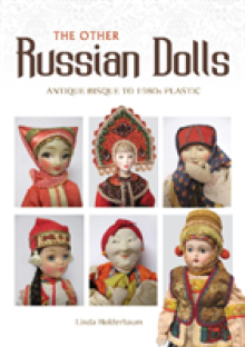 The Other Russian Dolls: Antique Bisque to 1980s Plastic