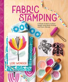 Fabric Stamping: A Simple Guide to Surface Design Using Block Printing and Foam Stamps
