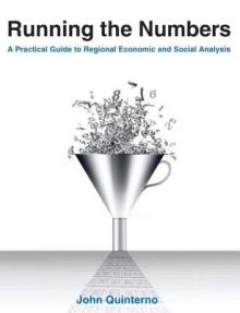 Running the Numbers: A Practical Guide to Regional Economic and Social Analysis: 2014: A Practical Guide to Regional Economic and Social An