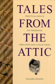 Tales from the Attic: Practical Advice on Preserving Heirlooms and Collectibles
