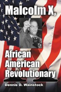 Malcolm X, African American Revolutionary