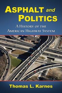 Asphalt and Politics: A History of the American Highway System