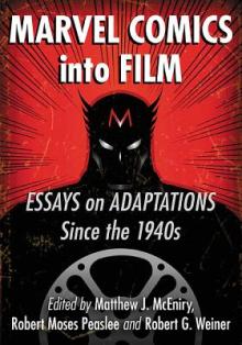 Marvel Comics Into Film: Essays on Adaptations Since the 1940s