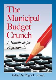 Municipal Budget Crunch: A Handbook for Professionals