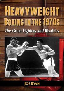 Heavyweight Boxing in the 1970s: The Great Fighters and Rivalries