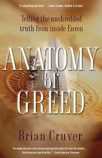 Anatomy of Greed: Telling the Unshredded Truth from Inside Enron