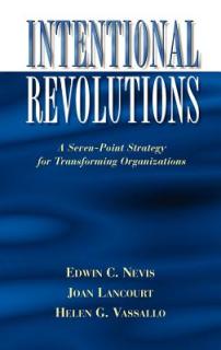 Intentional Revolutions: A Seven-Point Strategy for Transforming Organizations