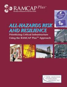 All-Hazards Risk and Resilience: Prioritizing Critical Infrastructure Using the RAMCAP Plus Approach