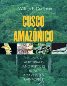 Cusco Amazonico: The Lives of Amphibians and Reptiles in an Amazonian Rainforest