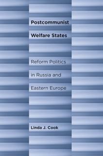 Postcommunist Welfare States: Reform Politics in Russia and Eastern Europe