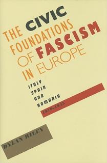 Civic Foundations of Fascism in Europe: Italy, Spain, and Romania, 1870-1945