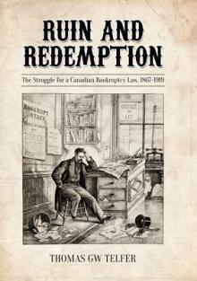 Ruin and Redemption: The Struggle for a Canadian Bankruptcy Law, 1867-1919