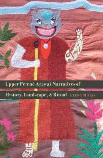 Upper Peren Arawak Narratives of History, Landscape, and Ritual