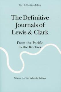 The Definitive Journals of Lewis and Clark, Vol 7: From the Pacific to the Rockies