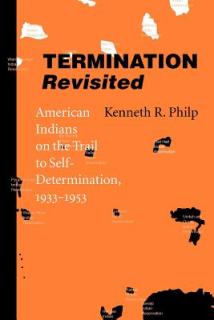Termination Revisited: American Indians on the Trail to Self-Determination, 1933-1953