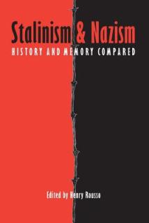 Stalinism and Nazism: History and Memory Compared