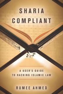 Sharia Compliant: A User's Guide to Hacking Islamic Law