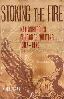 Stoking the Fire: Nationhood in Cherokee Writing, 1907-1970