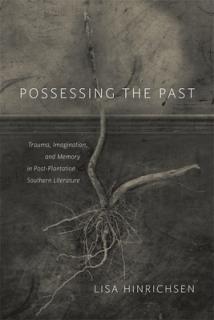 Possessing the Past: Trauma, Imagination, and Memory in Post-Plantation Southern Literature