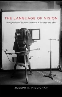 The Language of Vision: Photography and Southern Literature in the 1930s and After