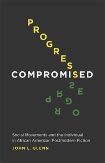 Progress Compromised: Social Movements and the Individual in African American Postmodern Fiction
