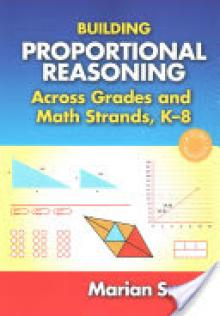 Building Proportional Reasoning Across Grades and Math Strands, K-8