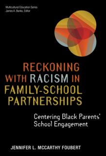 Reckoning with Racism in Family-School Partnerships: Centering Black Parents' School Engagement