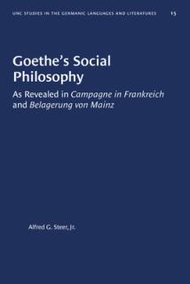 Goethe's Social Philosophy: As Revealed in Campagne in Frankreich and Belagerung Von Mainz