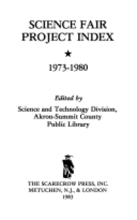 Science Fair Project Index 1973-1980: Science & Technology Division Akron-Summit County Public Library
