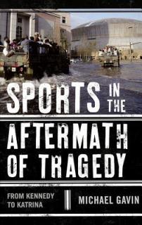 Sports in the Aftermath of Tragedy: From Kennedy to Katrina