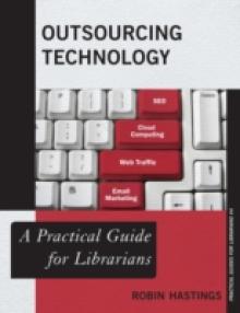 Outsourcing Technology: A Practical Guide for Librarians