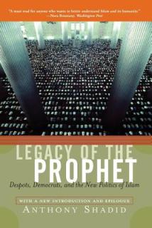 Legacy of the Prophet: Despots, Democrats, and the New Politics of Islam