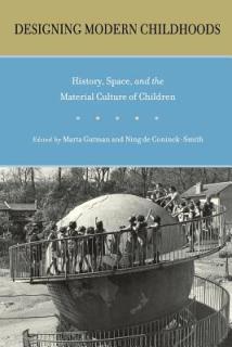 Designing Modern Childhoods: History, Space, and the Material Culture of Children