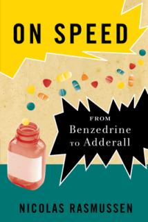 On Speed: From Benzedrine to Adderall