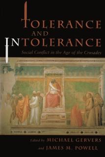 Tolerance and Intolerance: Social Conflict in the Age of the Crusades