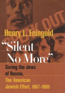 Silent No More: Saving the Jews of Russia, the American Jewish Effort, 1967-1989