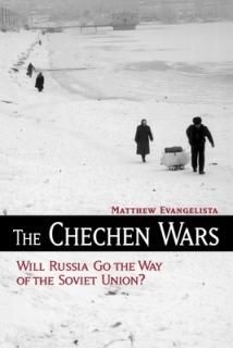 The Chechen Wars: Will Russia Go the Way of the Soviet Union?