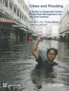 Cities and Flooding: A Guide to Integrated Urban Flood Risk Management for the 21st Century