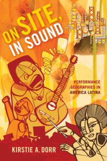 On Site, In Sound: Performance Geographies in Amrica Latina