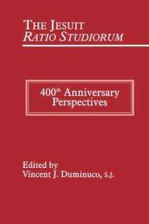 Jesuit Ratio Studiorum of 1599: 400th Anniversary Perspectives