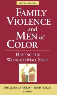 Family Violence and Men of Color: Healing the Wounded Male Spirit