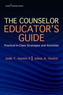 The Counselor Educator's Guide: Practical In-Class Strategies and Activities